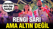 Damada sıra dışı hediye: Rengi sarı ama altın değil