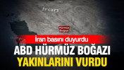 İran basını duyurdu: ABD, Hürmüz Boğazı yakınlarını vurdu