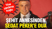 Şehit annesinden Sedat Peker'e dua