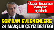 SGK uzmanı Özgür Erdursun detayları açıkladı: Çeyiz parası kimlere veriliyor?