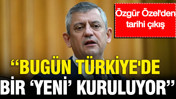 Özgür Özel'den tarihi çıkış: Bugün Türkiye'de bir 'yeni' kuruluyor