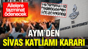 AYM’den Sivas Katliamı kararı