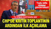CHP'de kritik toplantının ardından ilk açıklama: Önemli kararların alınması gerekiyordu