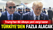 Trump’tan 60 ülkeye yeni vergi kararı: Türkiye en fazla dilimde