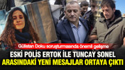 Gülistan Doku soruşturmasında önemli gelişme: Eski polis Gökhan Ertok ile Tuncay Sonel arasında yeni mesajlar ortaya çıktı