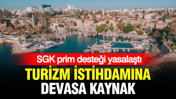 Turizm istihdamına 6 milyarlık kaynak: SGK prim desteği yasalaştı