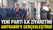 Yeni Parti'den ilk ziyaret Anıtkabir'e