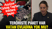 Ayyüce Türkeş Taş'tan iktidara tepki: Teröriste paket var vatan evladına yok mu?