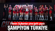 Filenin Sultanları yine tarih yazdı: Şampiyon Türkiye