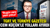 Cem Küçük'ün TGRT Haber ve Türkiye gazetesiyle yolları neden ayrıldı? İşte detaylar