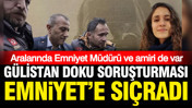 Gülistan Doku soruşturması Emniyet'e sıçradı: Emniyet müdürü, amir ve başkomiser dahil 18 gözaltı