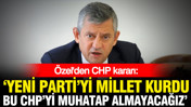 Özgür Özel CHP kararını açıkladı: Muhatap almayacağız