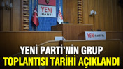 YENİ Parti grup toplantısı salı günü yapılacak