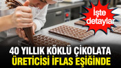 40 yıllık köklü çikolata markası iflas sürecine girdi: İşte detaylar
