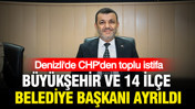 Denizli'de CHP'den toplu istifa: Büyükşehir ve 14 ilçe belediye başkanı ayrıldı