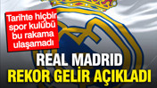 Real Madrid rekor gelir açıkladı: Tarihte hiçbir spor kulübü bu rakama ulaşamadı