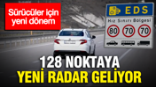 128 noktaya yeni radar geliyor: Sürücüler için yeni dönem