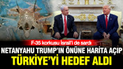 F-35 korkusu İsrail’i de sardı: Netanyahu Trump’ın önüne harita açıp Türkiye’yi hedef aldı