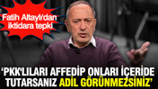 Fatih Altaylı'dan af çıkışı: PKK'lıları affedip onları içeride tutarsanız adil görünmezsiniz