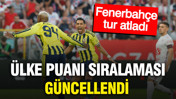 Fenerbahçe'nin tur atlamasının ardından UEFA ülke puanı sıralaması güncellendi