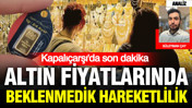 Kapalıçarşı altın fiyatları bugün ne kadar? Gram altın, çeyrek altın kaç TL oldu? (31 Temmuz 2026)