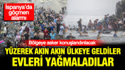 İspanya'da göçmen alarmı: Yüzerek akın akın ülkeye geldiler, evleri yağmaladılar