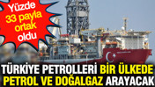 Türkiye Petrolleri bir ülkede petrol ve doğal gaz arayacak