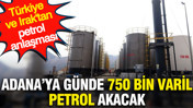 Türkiye ve Irak'tan petrol anlaşması: Günde 750 bin varil petrol akacak