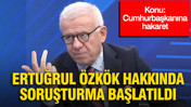 Ertuğrul Özkök hakkında 'Cumhurbaşkanı'na hakaret' soruşturması