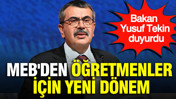 MEB'den öğretmenler için yeni dönem: Bakan Yusuf Tekin duyurdu