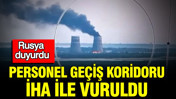 Rusya duyurdu: Personel geçiş koridoru İHA ile vuruldu