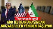 ABD ile İran arasındaki müzakereler yeniden başlıyor: Trump tarih verdi