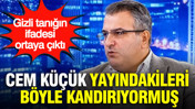 Cem Küçük yayındakileri böyle kandırıyormuş: Gizli tanığın ifadesi ortaya çıktı