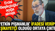 Erdal Beşikçioğlu açığa almıştı: 'Etkin pişmanlık' ifadesi verip şikayetçi olduğu ortaya çıktı