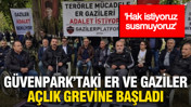 Güvenpark'taki er gazileri açlık grevine başladı
