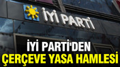 İYİ Parti'den &ccedil;er&ccedil;eve yasa hamlesi: Meclis sonrası meydanlara iniyor
