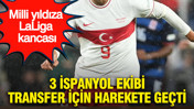 Milli yıldıza LaLiga kancası: 3 İspanyol ekibi transfer için harekete geçti