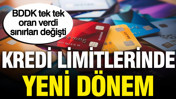 Kredi limitlerinde yeni dönem: BDDK tek tek oran verdi, sınırları değişti