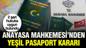 Anayasa Mahkemesi’nden yeşil pasaport kararı: 2 şart hukuka uygun bulundu