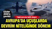 Avrupa’da uçuşlarda devrim niteliğinde dönem: Yakıt sorunu tarih oluyor