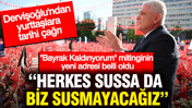 Dervişoğlu'ndan yurttaşlara tarihi çağrı: Herkes sussa da biz susmayacağız