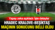 Yapay zeka Hradec Kralove-Beşiktaş maçının sonucunu açıkladı