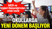 MEB ve İçişleri Bakanlığı'ndan ortak karar: Okullarda yeni dönem başlıyor