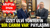 MHP'de imza tartışması: İzzet Ulvi Yönter'in paylaşımı gündem oldu