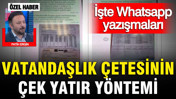 Vatandaşlık çetesinin çek yatır yöntemi ortaya çıktı: İşte Whatsapp yazışmaları