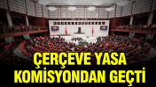 Çerçeve yasa komisyondan geçti