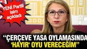 YENİ Partİli isim açıkladı: Çerçeve yasa oylamasında 'hayır' oyu vereceğim