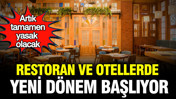 Restoran ve otellerde yeni dönem başlıyor: Artık tamamen yasak olacak
