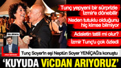 Tunç Soyer'in eşi Neptün Soyer: Kuyuda vicdan arıyoruz