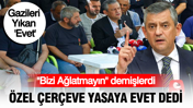 Gazileri yıkan 'evet': YENİ Parti çerçeve yasaya "evet" dedi